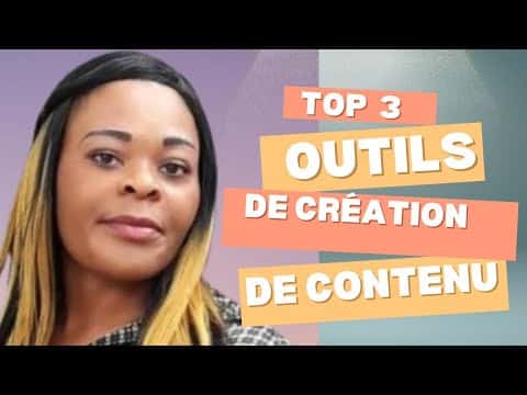 TOP 3 OUTILS DE CRÉATION DE CONTENU
